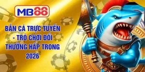 Bắn Cá Trực Tuyến - Trò Chơi Đổi Thưởng Hấp Trong 2026